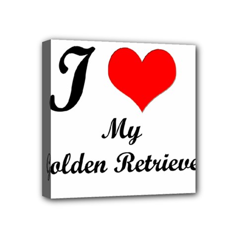 I Love My Golden Retriever Mini Canvas 4  x 4  (Stretched) from ZippyPress