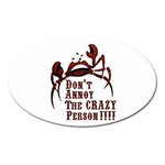 crazy person Magnet (Oval)