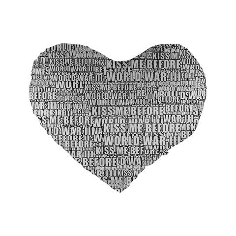 Kiss me before world war 3 typographic motif pattern Standard 16  Premium Heart Shape Cushions from ZippyPress Front