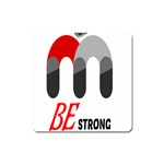 Be Strong  Square Magnet
