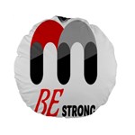 Be Strong Standard 15  Premium Flano Round Cushions
